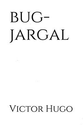 Bug-Jargal: le premier roman de Victor Hugo, écrit en quinze jours à la suite d'un pari, à l'âge de seize ans, et paru en 1820 by Victor Hugo