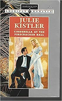 Cinderella at the Firecracker Ball by Julie Kistler