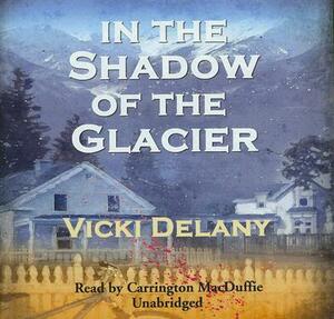 In the Shadow of the Glacier by Vicki Delany