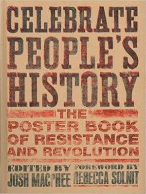 Celebrate People's History!: The Poster Book of Resistance and Revolution by Josh MacPhee