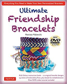 Ultimate Friendship Bracelets Kit: (DVD; 64 page Color Book; 14 Skeins of embroidery floss; 25 beads) by Patrizia Valsecchi, Antonio Attini