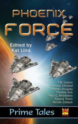 Phoenix Force by Freddie Kim, T. M. Catron, Norman Christof