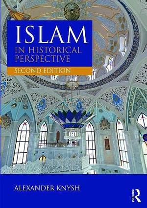 Islam in Historical Perspective: International Student Edition by Alexander Knysh