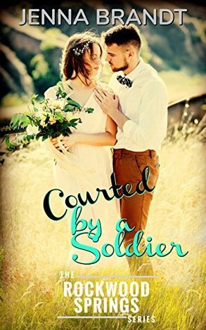 Courted by a Soldier by Jenna Brandt