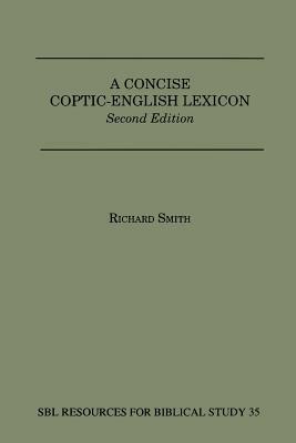A Concise Coptic-English Lexicon: Second Edition by Richard Smith