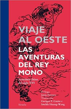 Viaje al Oeste. Las Aventuras del Rey Mono by Wu Ch'eng-En