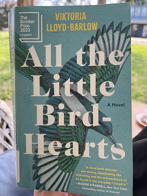 All the Little Bird-Hearts: A Novel by Viktoria Lloyd-Barlow