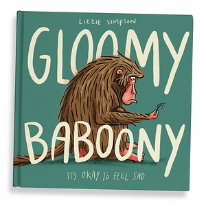 Gloomy Baboony - It's okay to feel sad by Lizzie Simpson