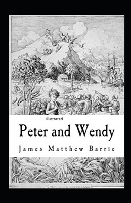 Peter and Wendy Illustrated by J.M. Barrie
