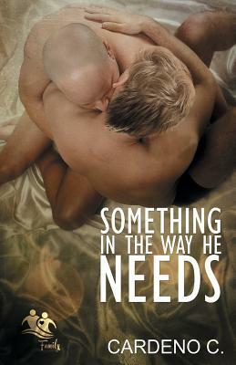 Something in the Way He Needs by Cardeno C.