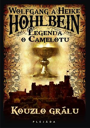 Legenda o Camelotu: Kouzlo grálu by Heike Hohlbein, Wolfgang Hohlbein