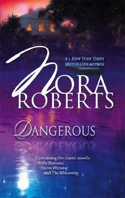 Dangerous: Risky Business / Storm Warning / The Welcoming by Nora Roberts