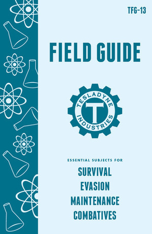 Tesladyne Industries Field Guide by Scott Wegener, Brian Clevinger
