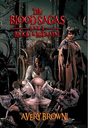 The Blood Sagas: Book II - Blood & Loyalty by Jason Moser, Avery Brown