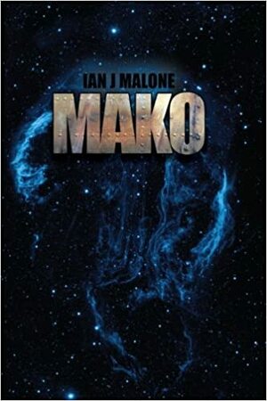 Mako: by Ian J. Malone