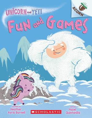 Fun and Games: An Acorn Book (Unicorn and Yeti #8) by Heather Ayris Burnell