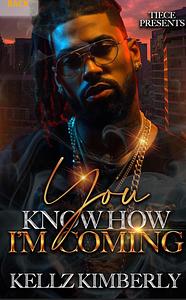 You Know How I'm Coming: An African American Romance by Kellz Kimberly