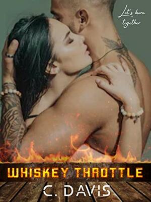 Whiskey Throttle by C. Davis, Carla Dailey