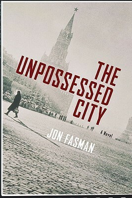 The Unpossessed City by Jon Fasman