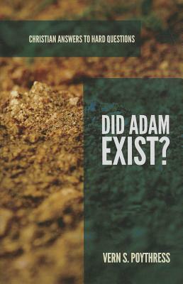 Did Adam Exist? by Vern S. Poythress