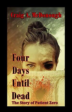 Four Days Until Dead: The Story of Patient Zero by Craig McDonough