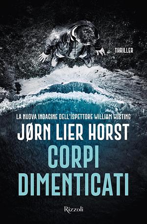 Corpi dimenticati by Jørn Lier Horst