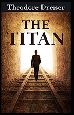 The Titan Illustrated by Theodore Dreiser