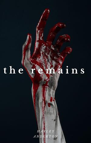 The Remains by Hayley Anderton