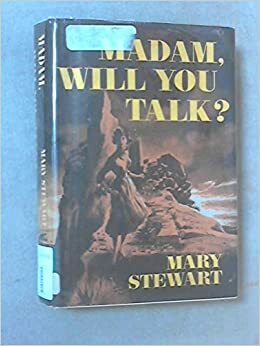 Madam, Will You Talk? by Mary Stewart