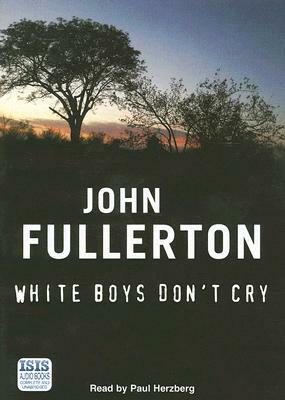 White Boys Don't Cry by John Fullerton