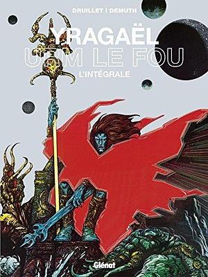 Yragaël - Urm le fou: L'intégrale by Michel Demuth, Philippe Druillet, Philippe Druillet