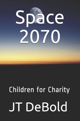 Space 2070: Children for Charity by Jt Debold