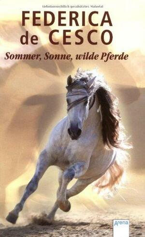 Sommer, Sonne, wilde Pferde: zwei Pferderomane in einem Band by Federica de Cesco