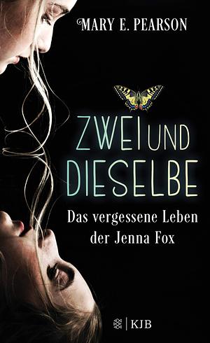 ZweiundDieselbe: das vergessene Leben der Jenna Fox by Mary E. Pearson