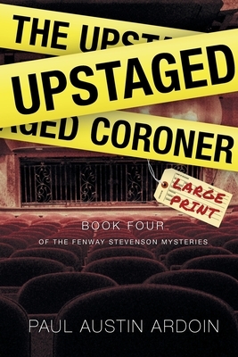 The Upstaged Coroner by Paul Austin Ardoin
