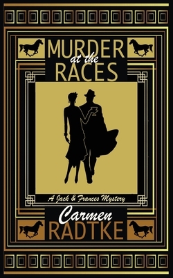 Murder at the Races by Carmen Radtke