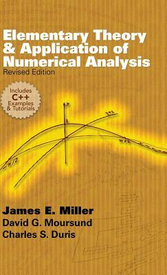 Elementary Theory and Application of Numerical Analysis: Revised Edition by David G. Moursund, James E. Miller, Charles S. Duris