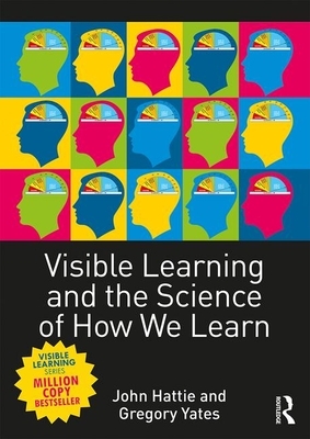 Visible Learning and the Science of How We Learn by Gregory C. R. Yates, John Hattie