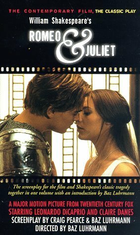 Romeo & Juliet: The Contemporary Film, the Classic Play by Craig Pearce, Baz Luhrmann, William Shakespeare