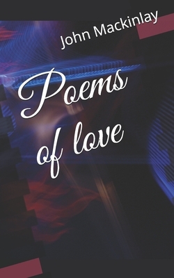 Poems of love by John Mackinlay