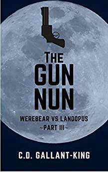 The Gun Nun by C.D. Gallant-King