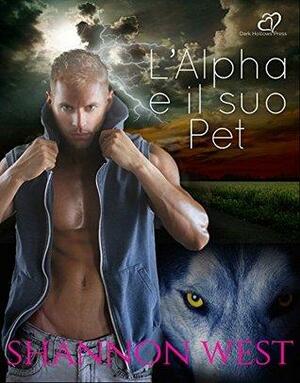 L'Alpha e il suo Pet by Shannon West