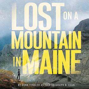 Lost on a Mountain in Maine by Donn Fendler, Joseph Egan