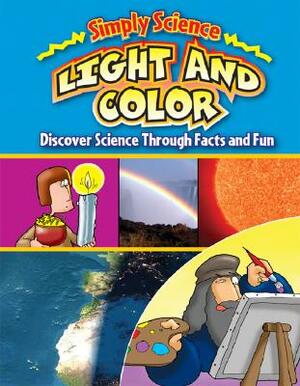 Light and Color: Discover Science Through Facts and Fun by Steve Way, Gerry Bailey