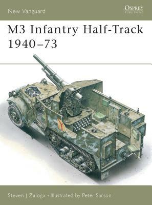 M3 Infantry Half-Track 1940-73 by Steven J. Zaloga