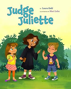Judge Juliette by Mari Lobo, Laura Gehl