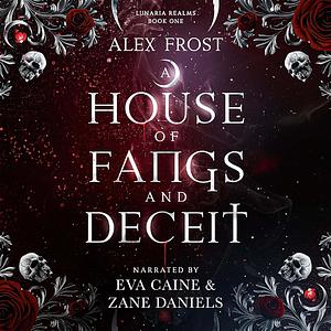 A House of Fangs & Deceit by Alex Frost