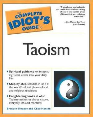 The Complete Idiot's Guide to Taoism by Yusuf Toropov, Chad Hansen