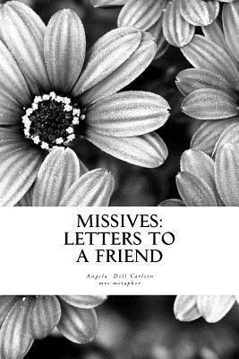 Missives: Letters to a friend by Angela Doll Carlson