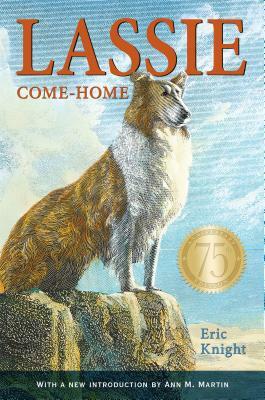Lassie Come-Home 75th Anniversary Edition by Eric Knight
